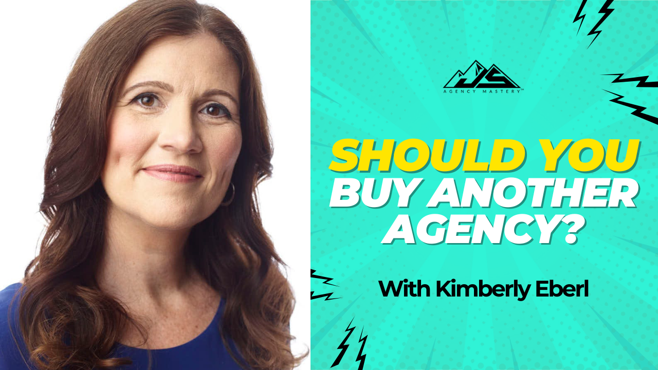 Should You Buy Another Marketing Agency? Lessons from 5 Acquisition Deals with Kimberly Eberl | Ep #866