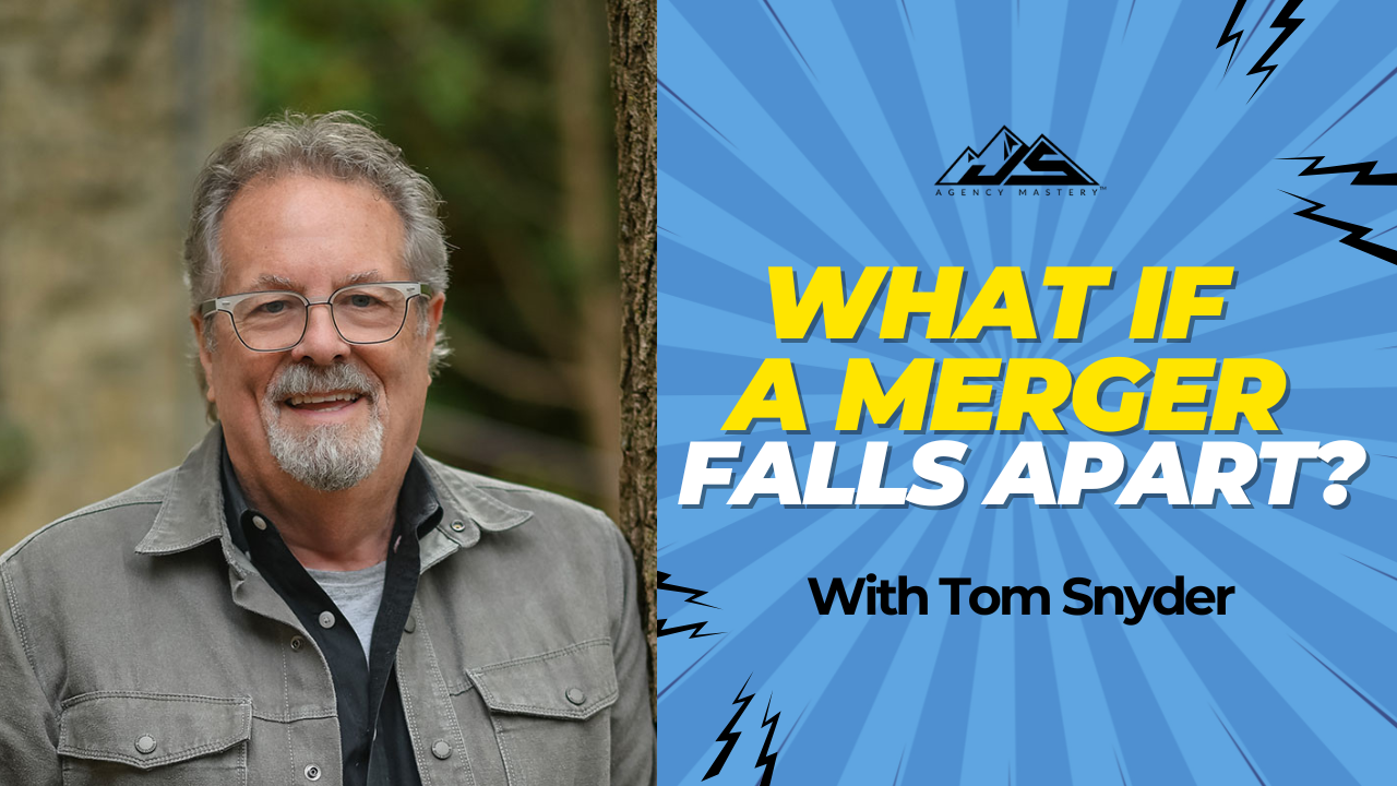 When an Agency Merger Falls Apart: Lessons on Reinvention with Tom Snyder | Ep #864
