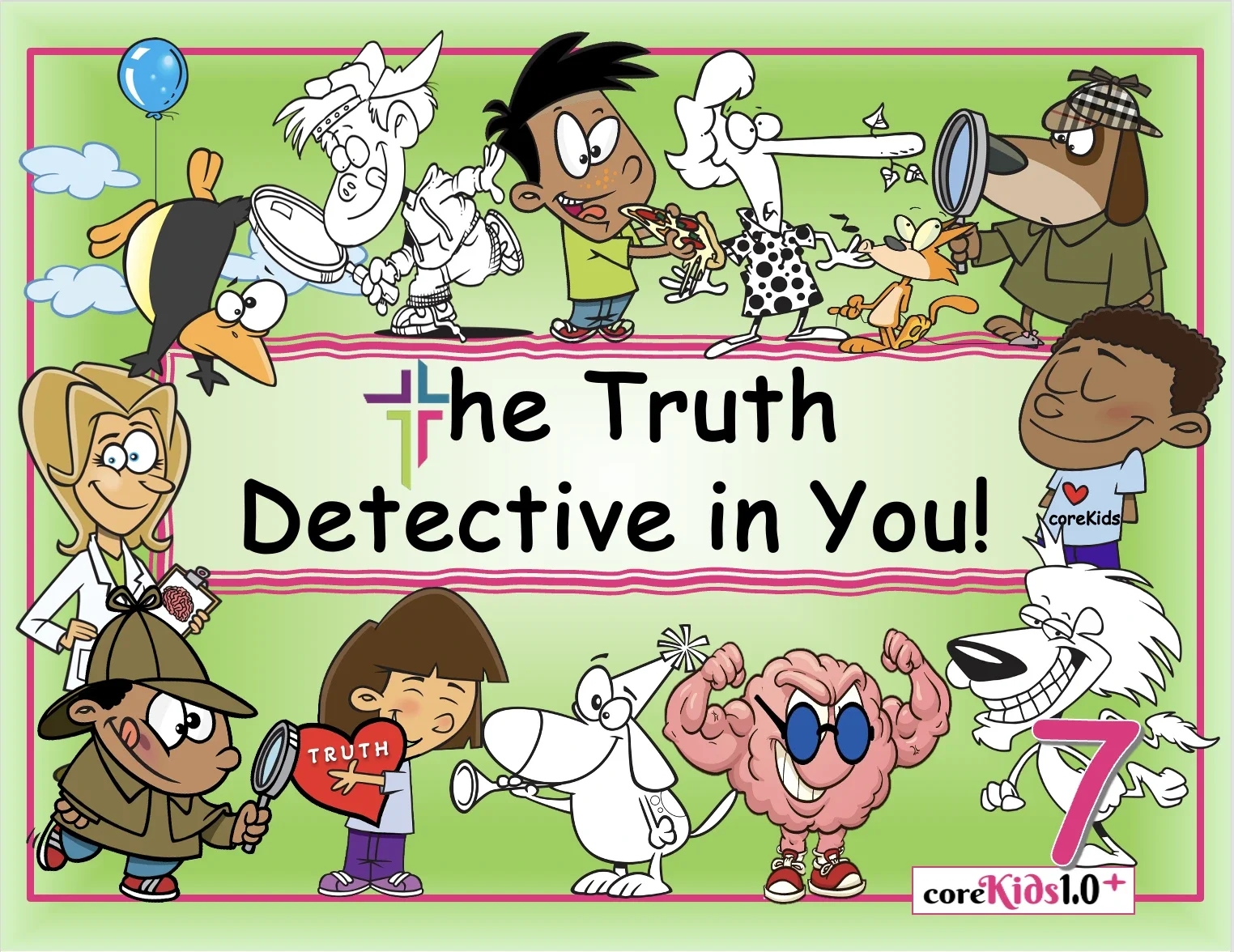 Cover of a children's activity book titled "The Truth Detective in You!" featuring cartoon characters including a scientist, a detective with a magnifying glass, a boy with a pizza, a dog with a magnifying glass, a girl with a heart labeled "TRUTH," an elderly lady, a woman with a clipboard, a muscular brain with sunglasses, and a talking lion. The background is green with clouds, balloons, and playful elements.