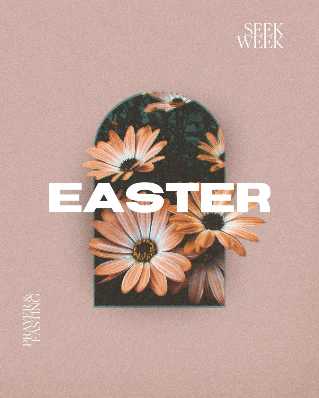 Arched frame with orange daisies inside, "Easter" text overlay, and words "Prayer & Fasting" and "Seek Week" on pastel background.