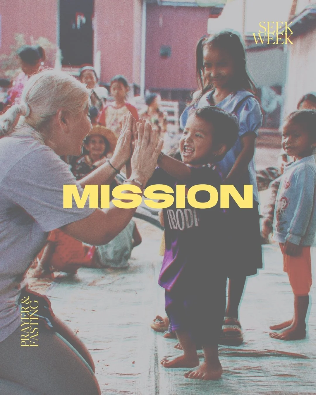 A woman high-fiving a child in a group setting with other children around, outside a building. The words "Mission," "Seek Week," and "Prayer & Fasting" are overlaid on the image.