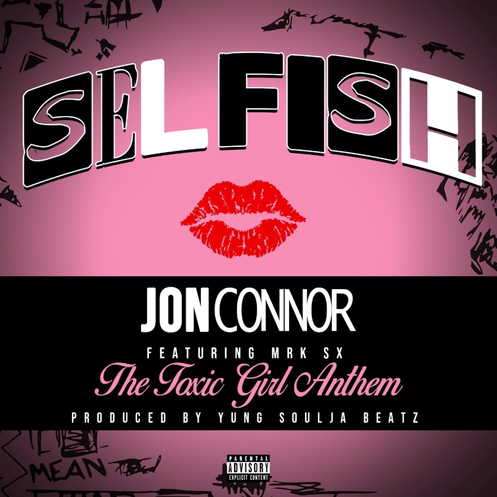 Jon Connor Drops new Single “Selfish” (The Toxic Girl Anthem”