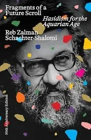 ‘Fragments of a Future Scroll: Hasidism for the Aquarian Age’