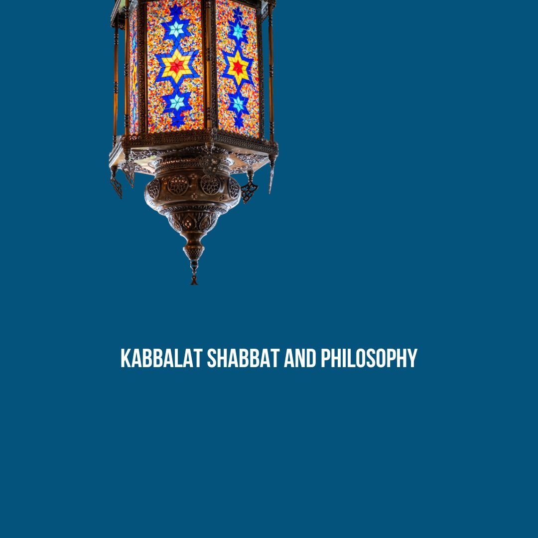 Kabbalat Shabbat & Philosophy
