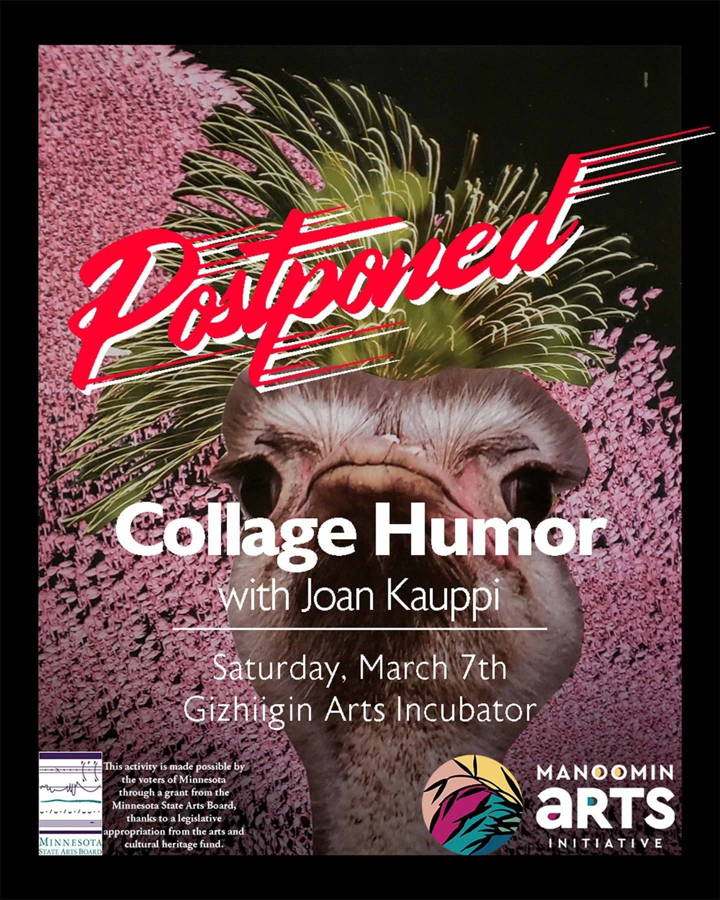Out of an abundance of caution for the weather we&rsquo;re receiving we&rsquo;ve decided to postpone Collage Humor with Joan Kauppi.  If you&rsquo;ve RSVP&rsquo;d we&rsquo;ll be sending out emails.  Keep and eye out for our rescheduled event on our s