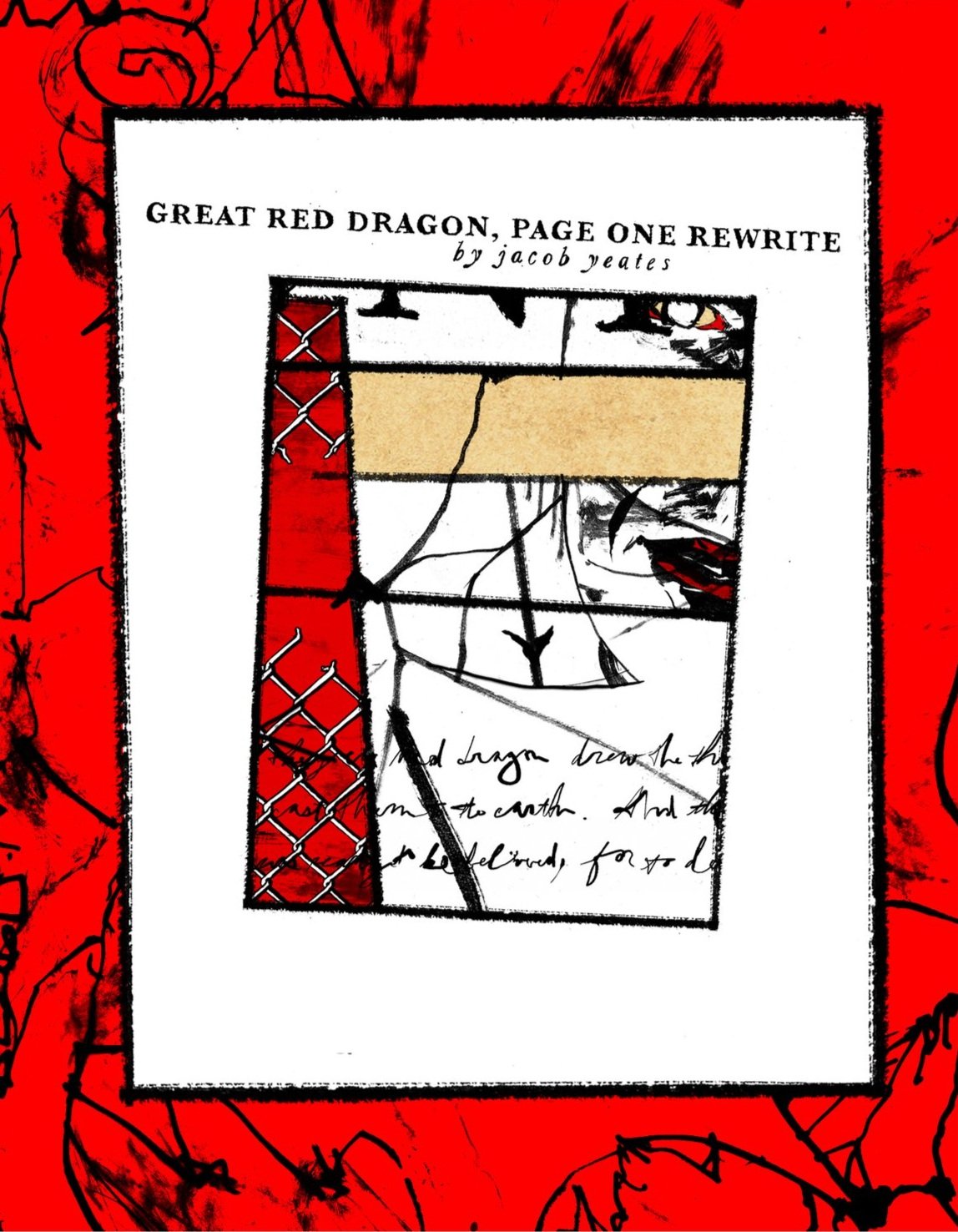 Alt Text: Cover. Image bordered by bright red frame, covered with thin, black ink lines. In small, formal type near top of cover reads "Great Red Dragon, Page One Rewrite by Jacob Yeates." A smaller image shows a line drawing of a face partially obsc