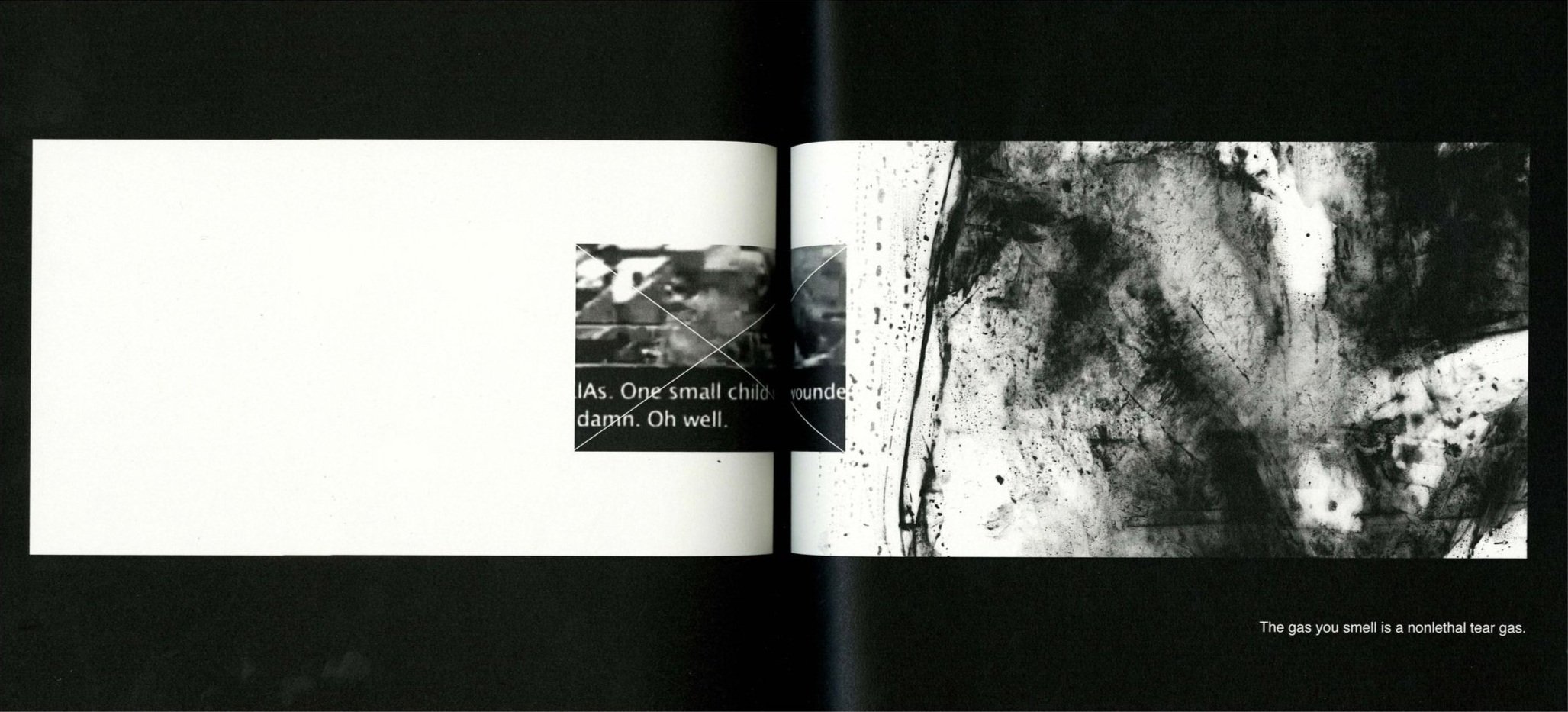 Alt Text: Interior spread view. Spread bracketed by two black bars on upper and lower portions of book. Near middle of spread, a frame shows a clip of drone footage with subtitles reading "One small child wounded...damn. Oh well." Thick, black ink wa