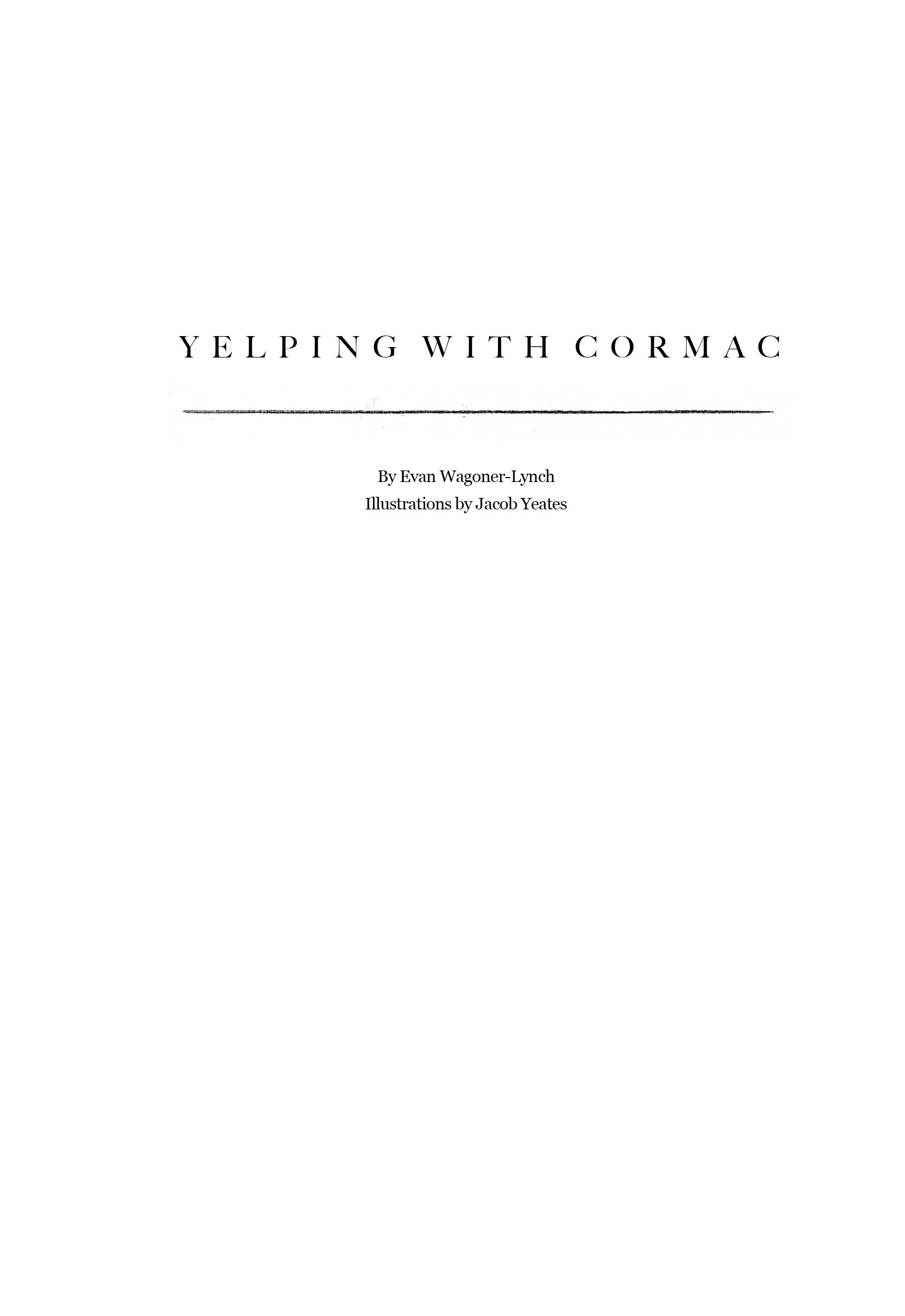 Alt Text: Title page reading Yelping With Cormac by Evan Wagoner Lynch, illustrations by Jacob Yeates