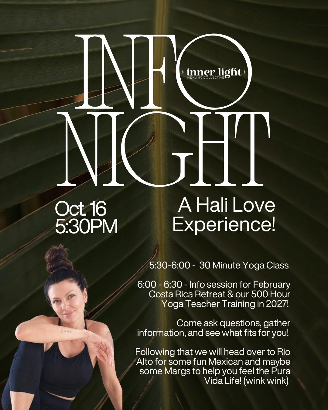 🍹🌴🧘&zwj;♀️Friday, October 16 Info Night 🍹🌴🧘&zwj;♀️

Join us for a little taste of the Hali Love Experience! 

We will start the evening with a 30 Minute Class to get a feel for Hali's teaching style and fun personality; 5:30-6:00pm

Following t