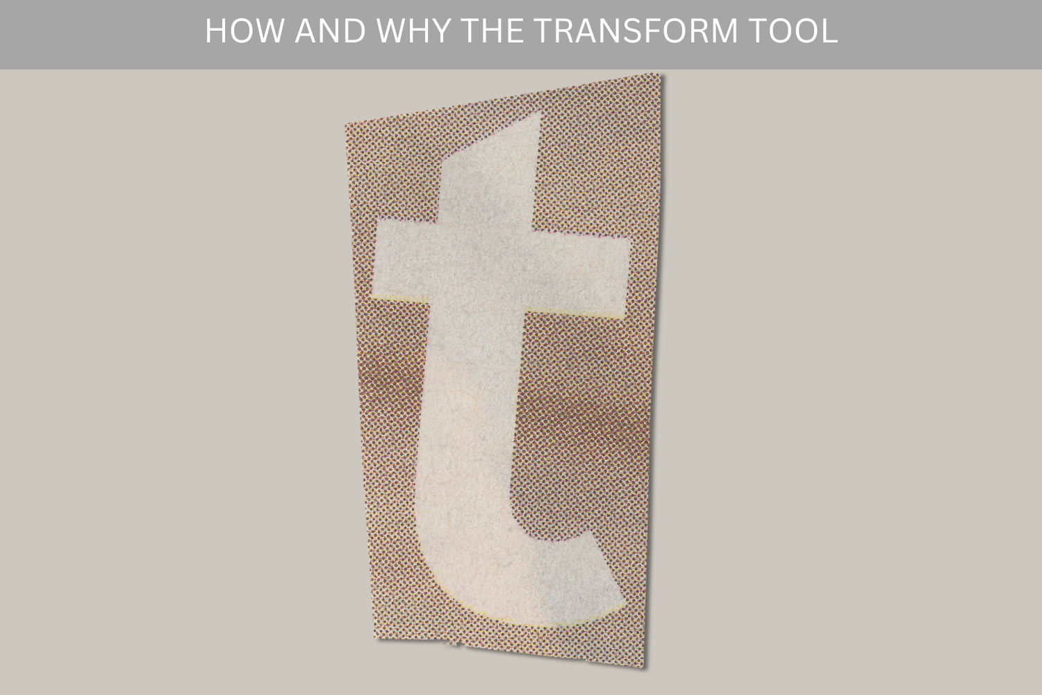 How and why use the Transform Tool - Video