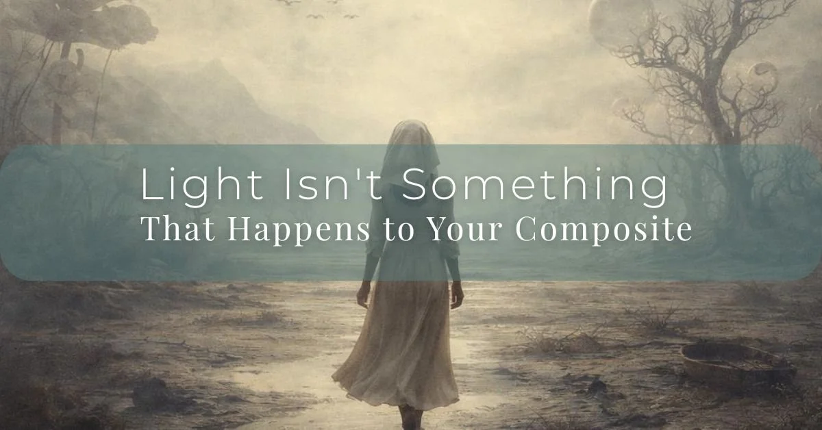 Light Isn't Something That Happens to Your Composite