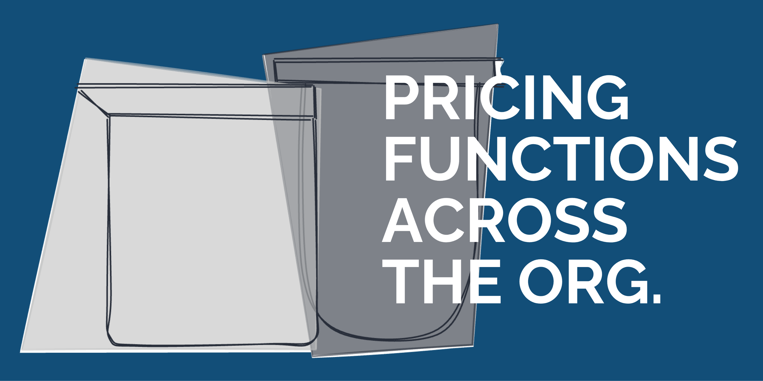 Pricing Functions Across the Org.