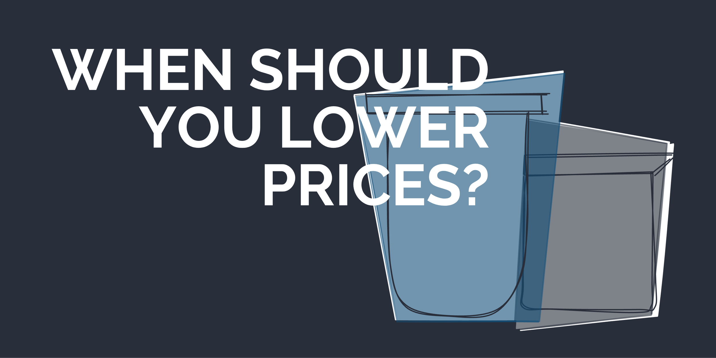 When should you lower prices?