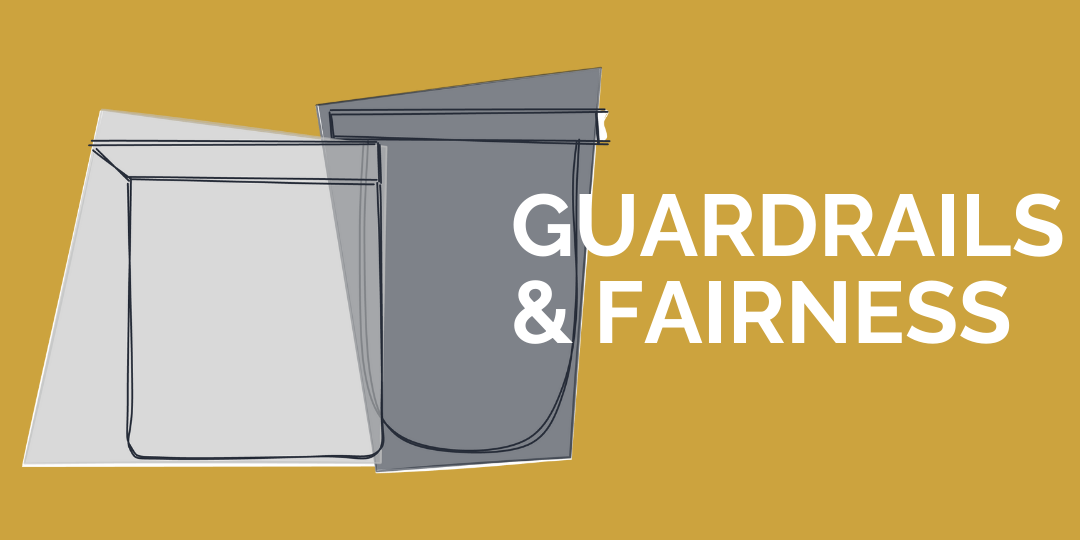 Guardrails &amp; Fairness