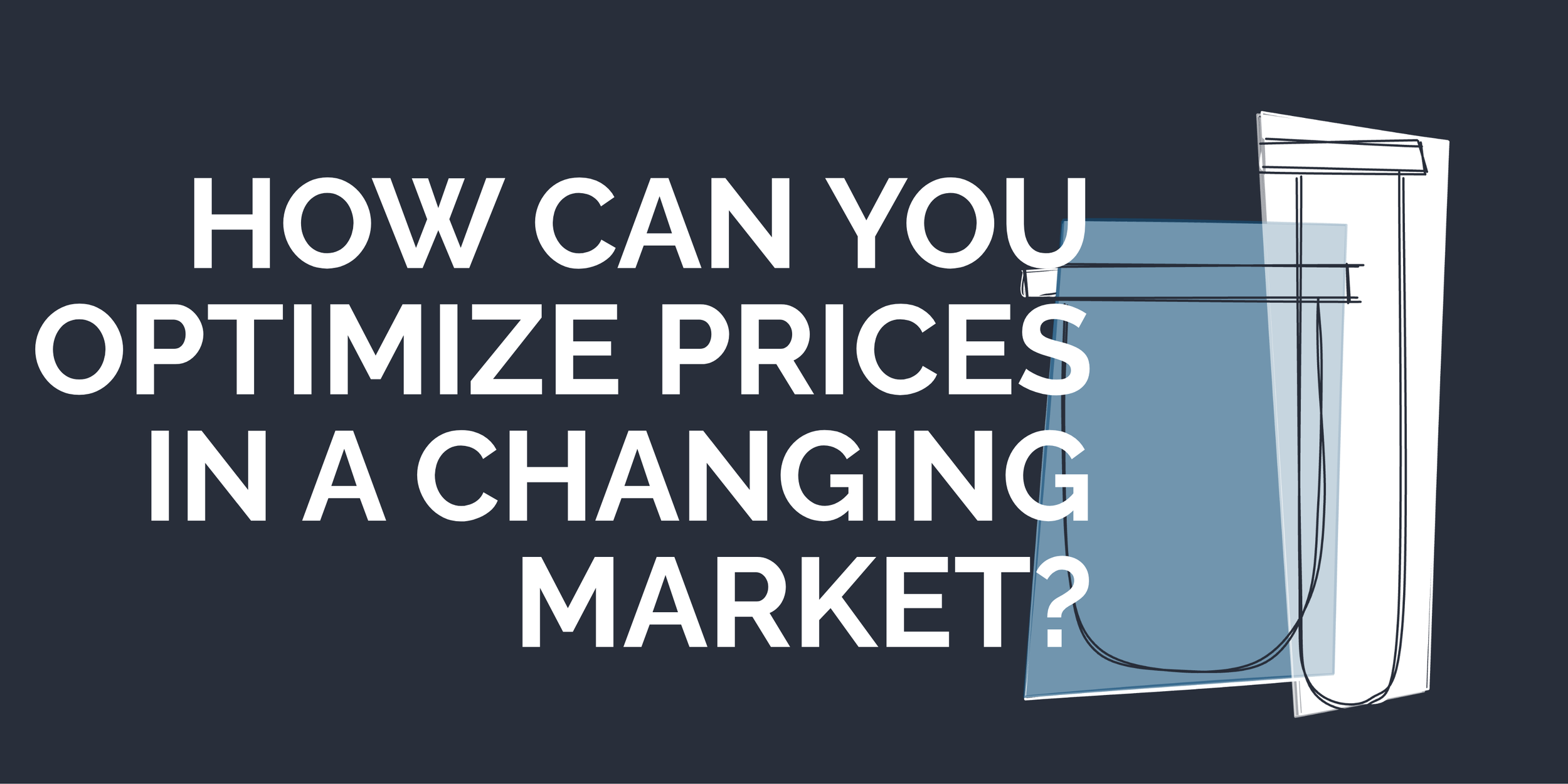 How can you optimize prices in a changing market?