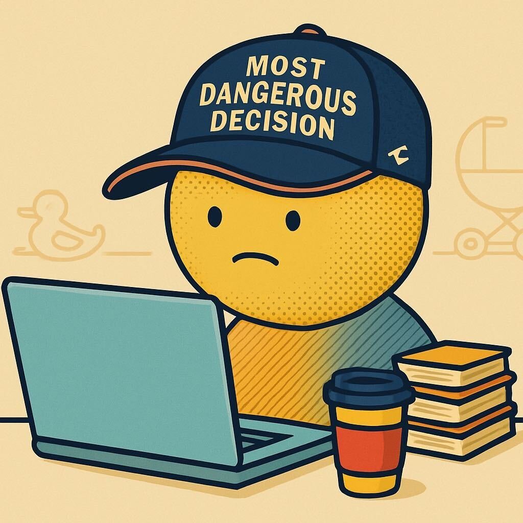 The Most Dangerous Decision