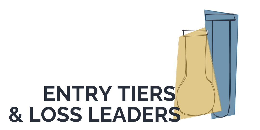 Entry Tiers &amp; Loss Leaders