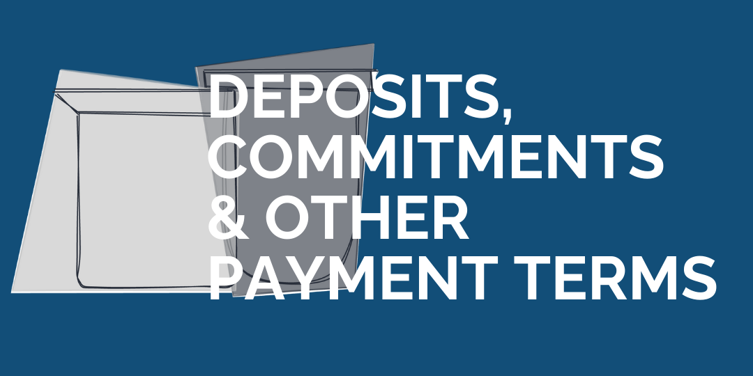 Deposits, Commitments &amp; Other Payment Terms