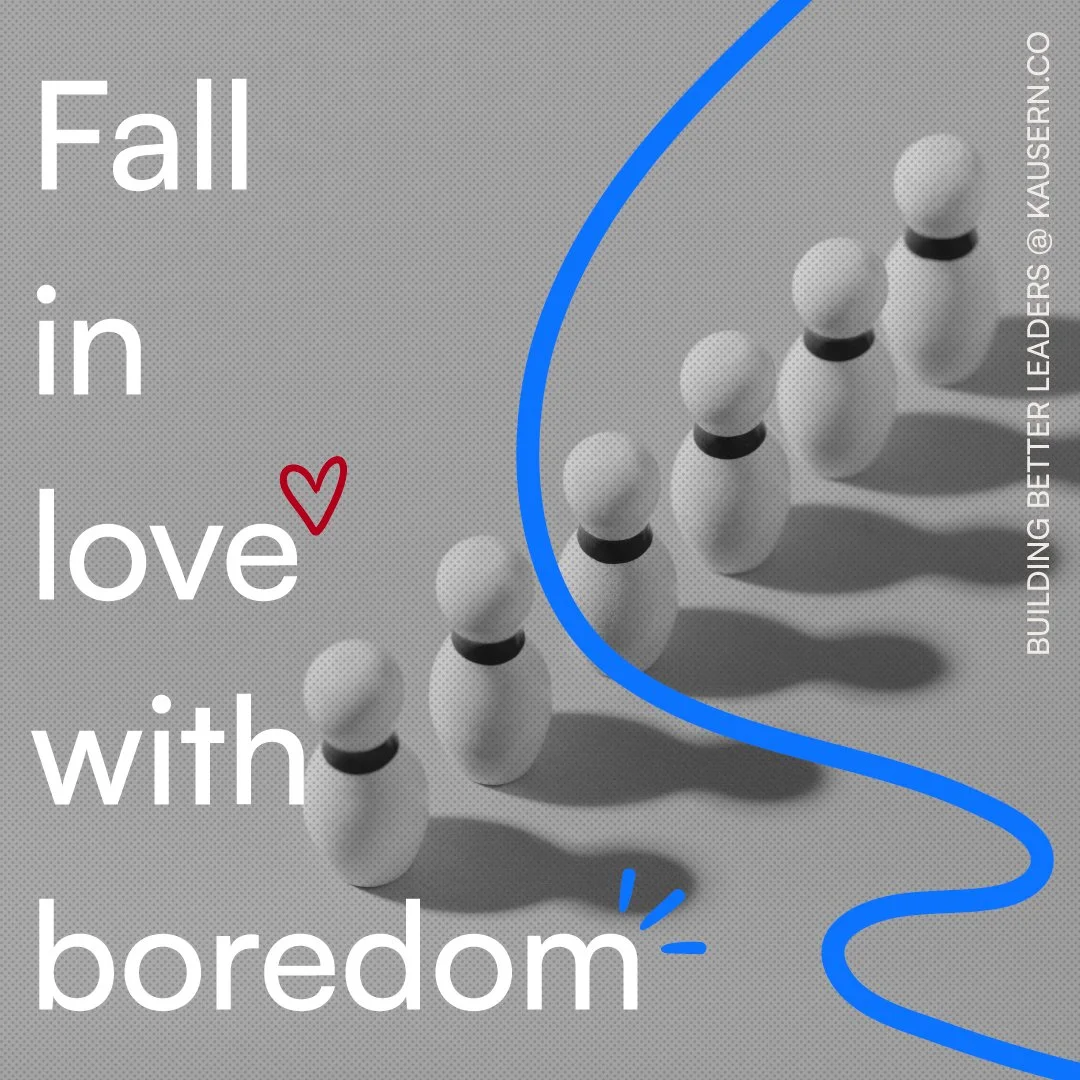 Fall in love with boredom