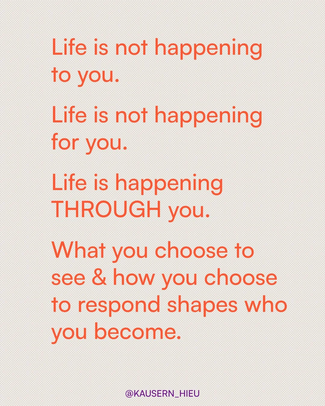 Life is happening through you