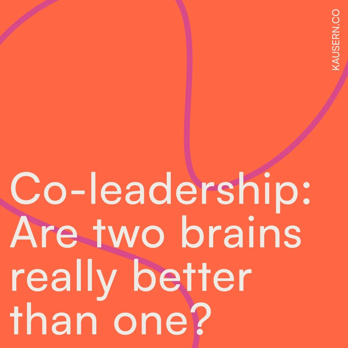 Co-leadership: Are two brains really better than one?