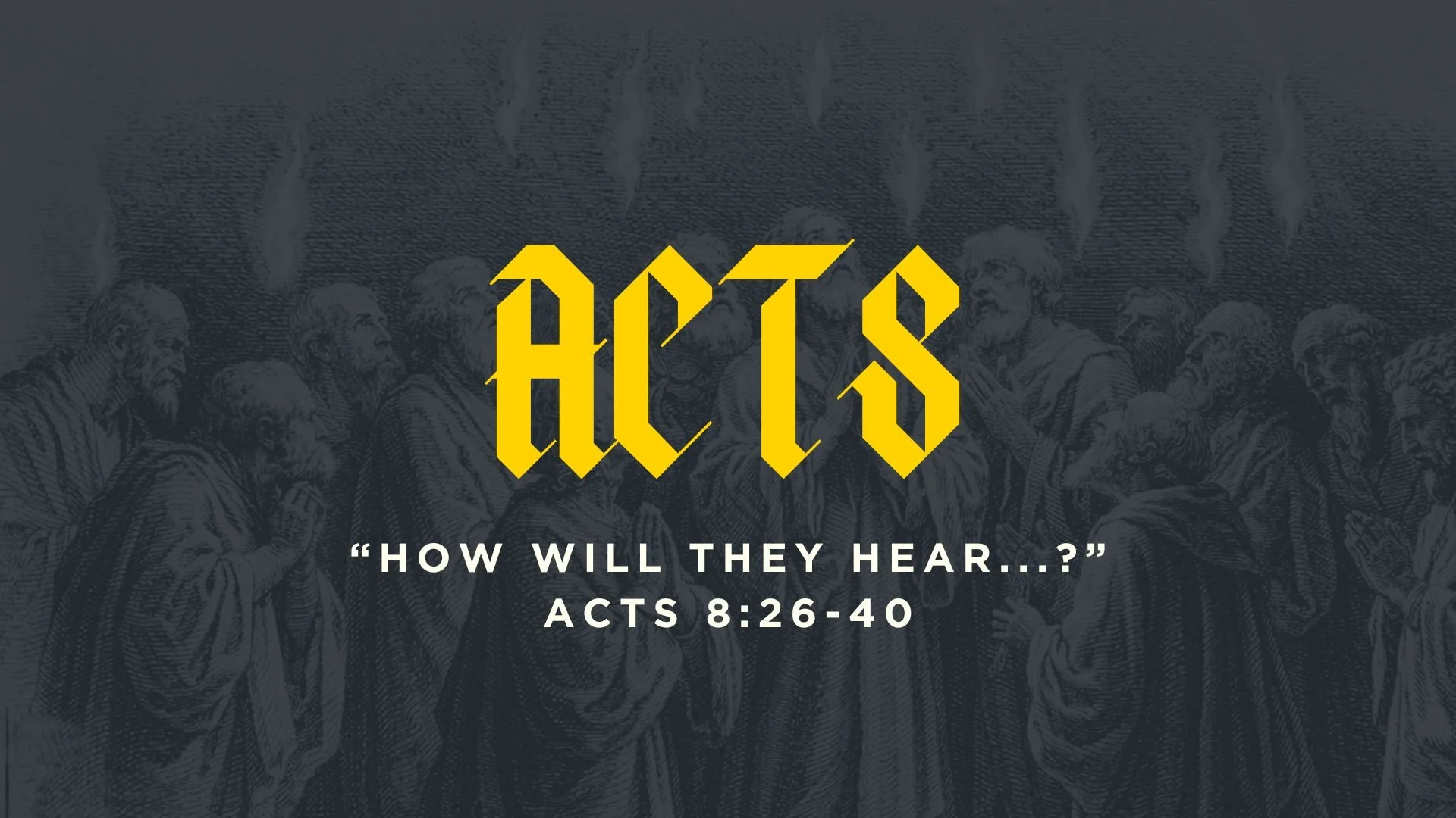 "How Will They Hear...? | Acts 8:26-40