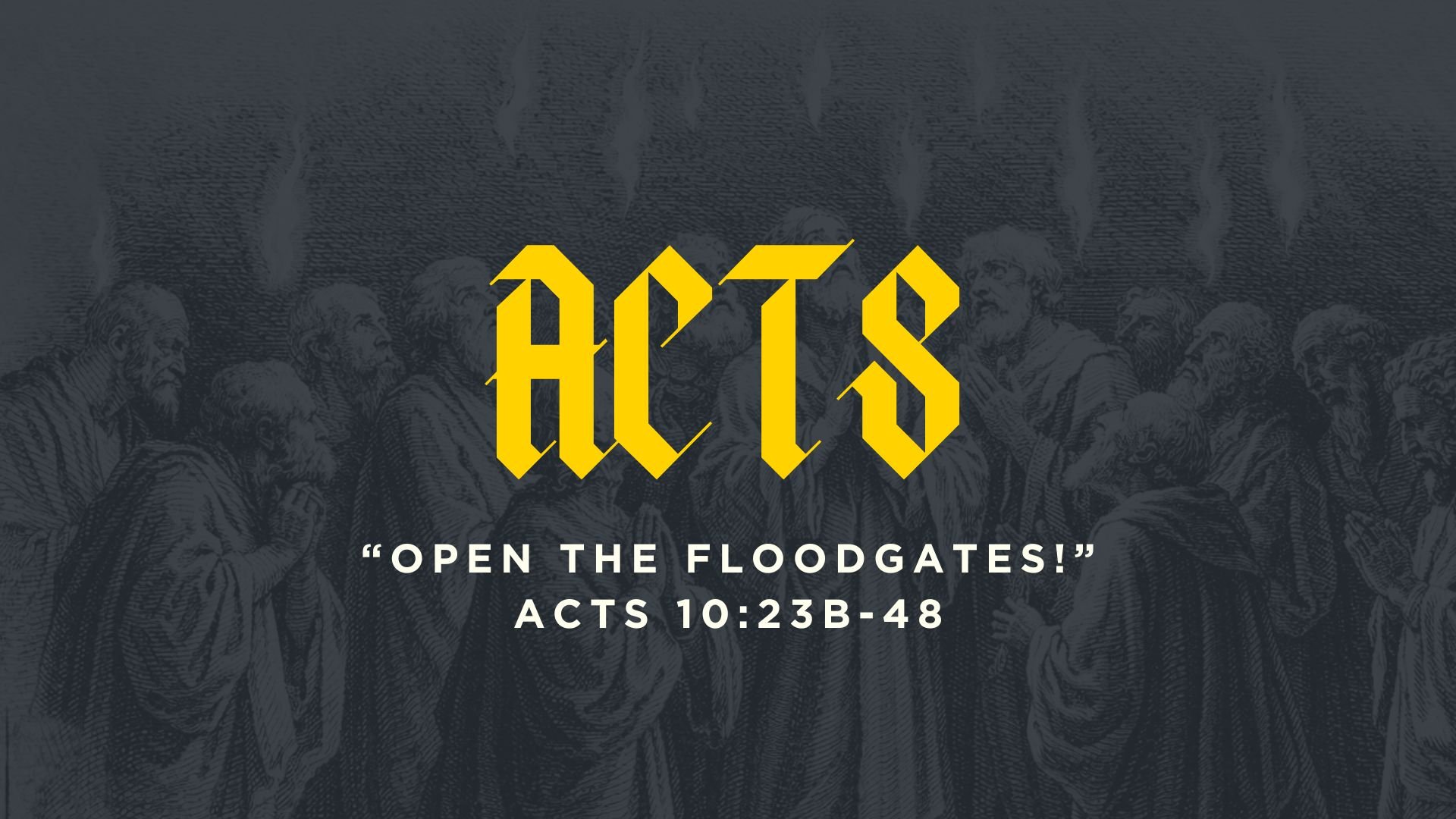 Open The Floodgates! | Acts 10:23b-48