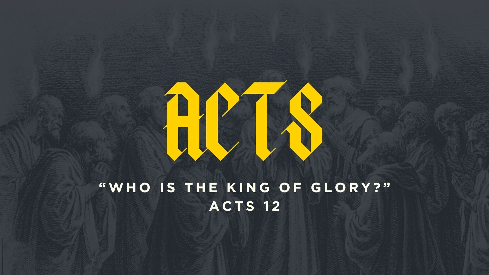 Who Is The King Of Glory? | Acts 12