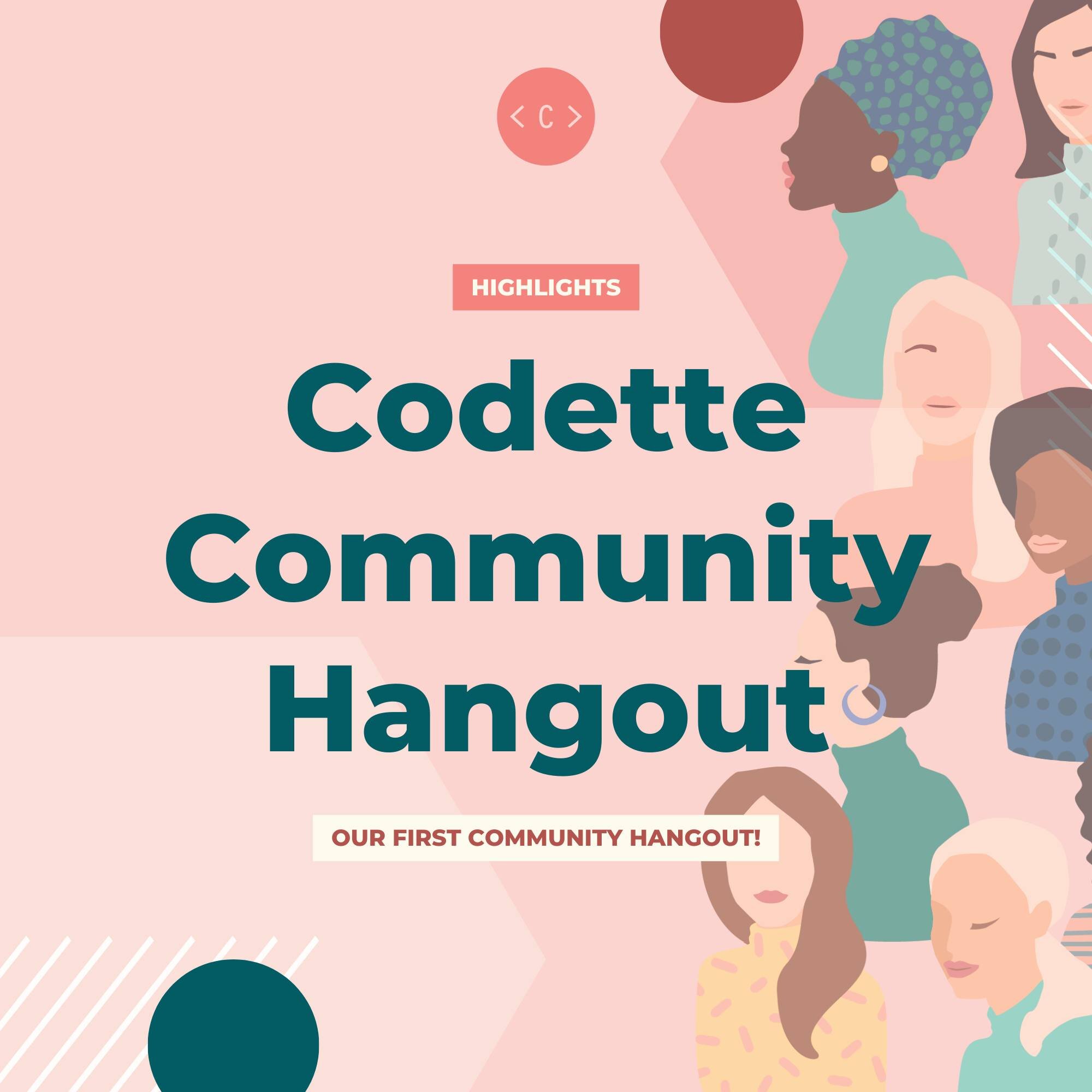 Last week we held our very first Codette Community Hangout! 🩷

Our community is made up of people from all walks of life. We had a chill hangout session where we got to learn from each other and find out more about our different backgrounds 💻

Than
