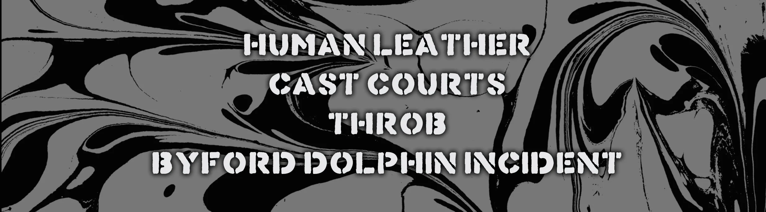 Human Leather / Cast Courts / Throb / Byford Dolphin Incident