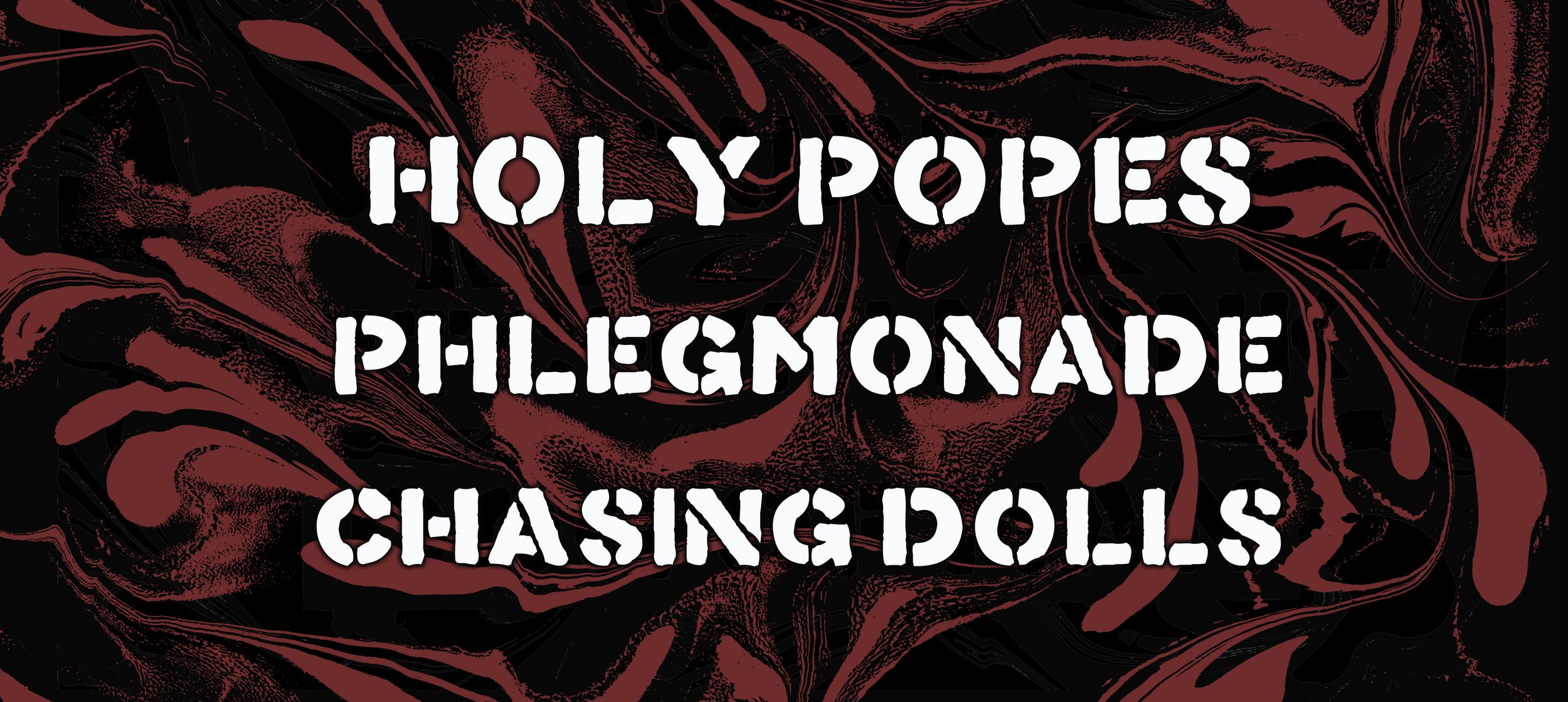 Holy Popes / Phlegmonade / Chasing Dolls