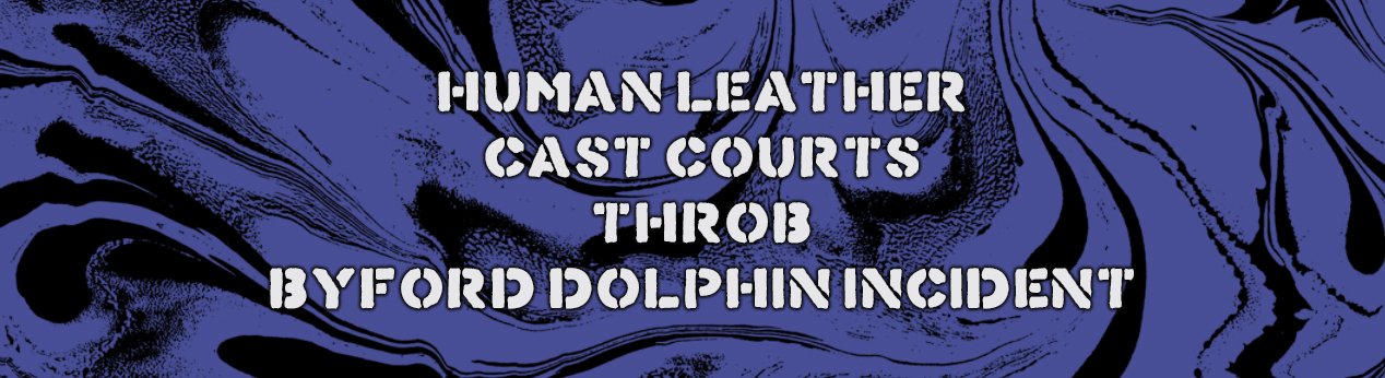 Human Leather / Cast Courts / Throb / Byford Dolphin Incident