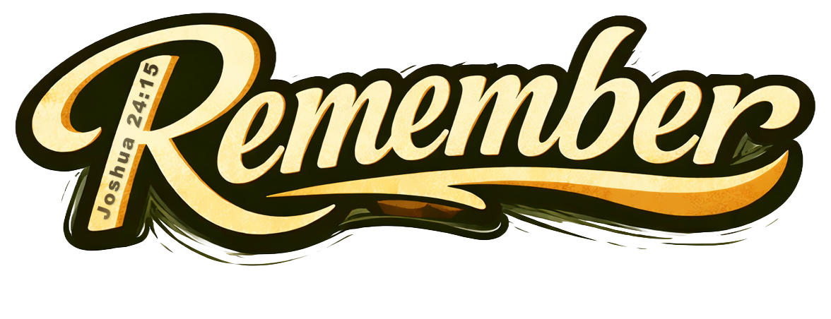 Stylized text that says "Remember" with the name "Joshua 24:15" inside the letter "R".