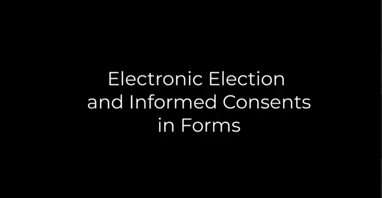 Electronic Election and Informed Consent in Forms Training Video