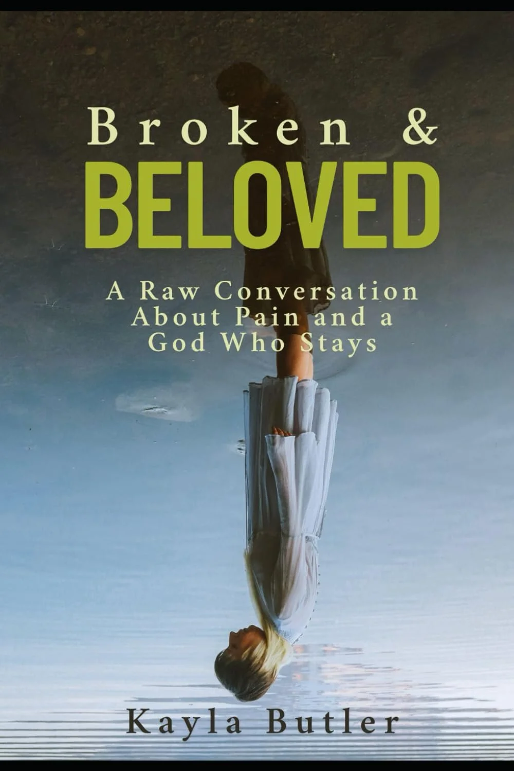 Broken and Beloved: A Raw Conversation About Pain and a God Who Stays