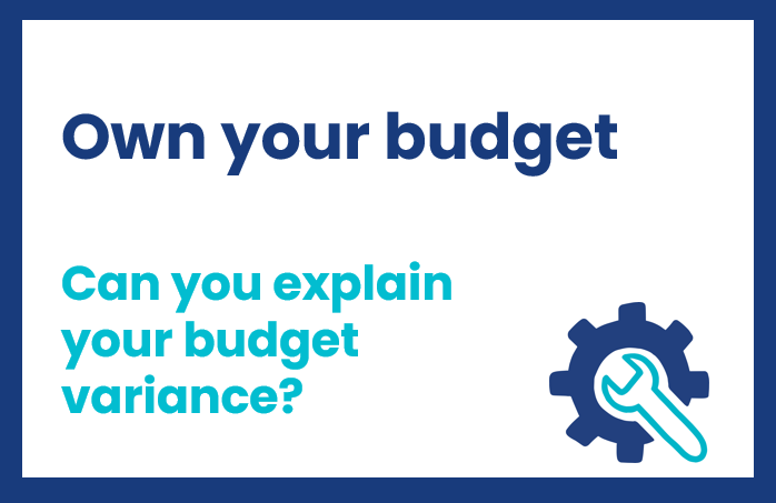 Own Your Budget – Can you explain your budget variance?
