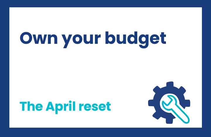 Own Your Budget – The April reset