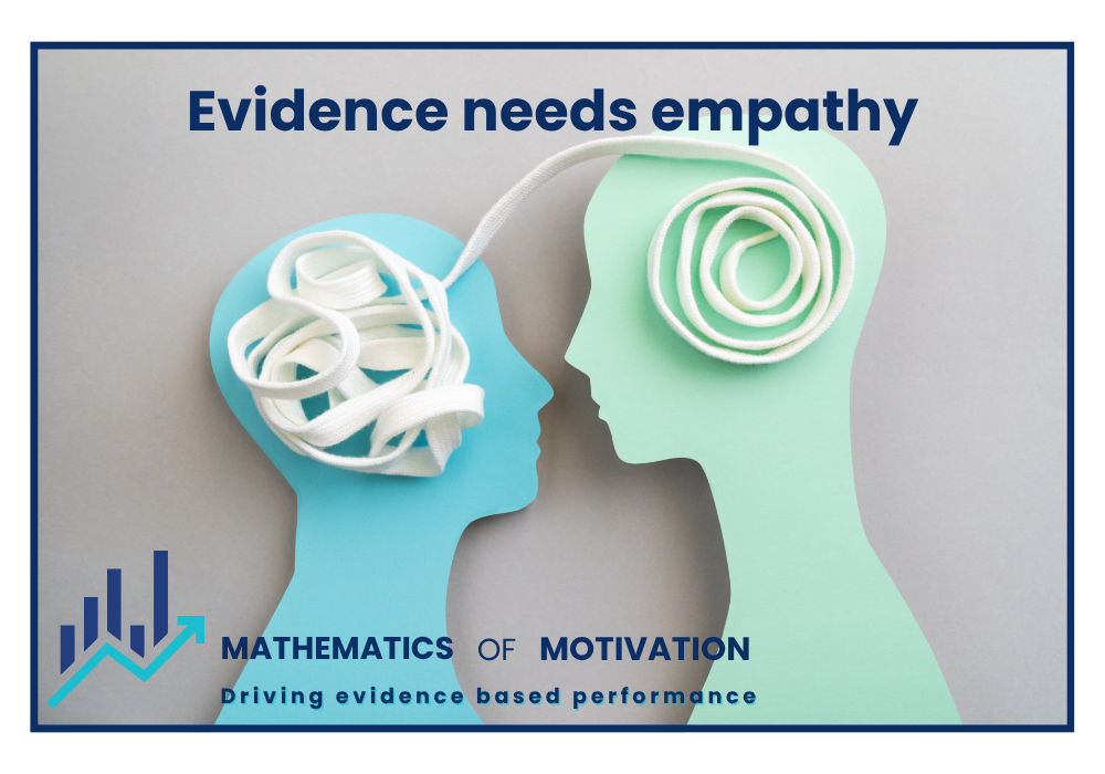 EVIDENCE NEEDS EMPATHY… Especially when things are not going to plan