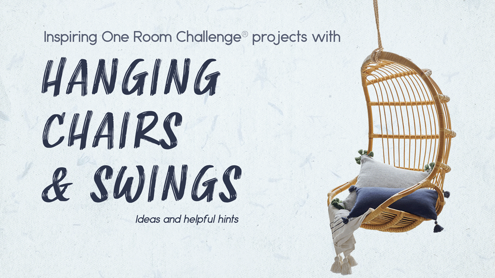 Inspiring ORC Projects with Hanging Chairs — ONE ROOM CHALLENGE®