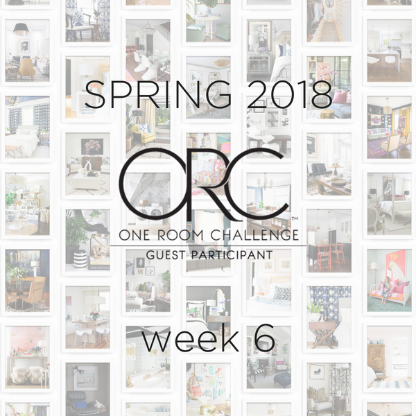 SPRING 2018 ONE ROOM CHALLENGE™ GUEST PARTICIPANTS, Week 6