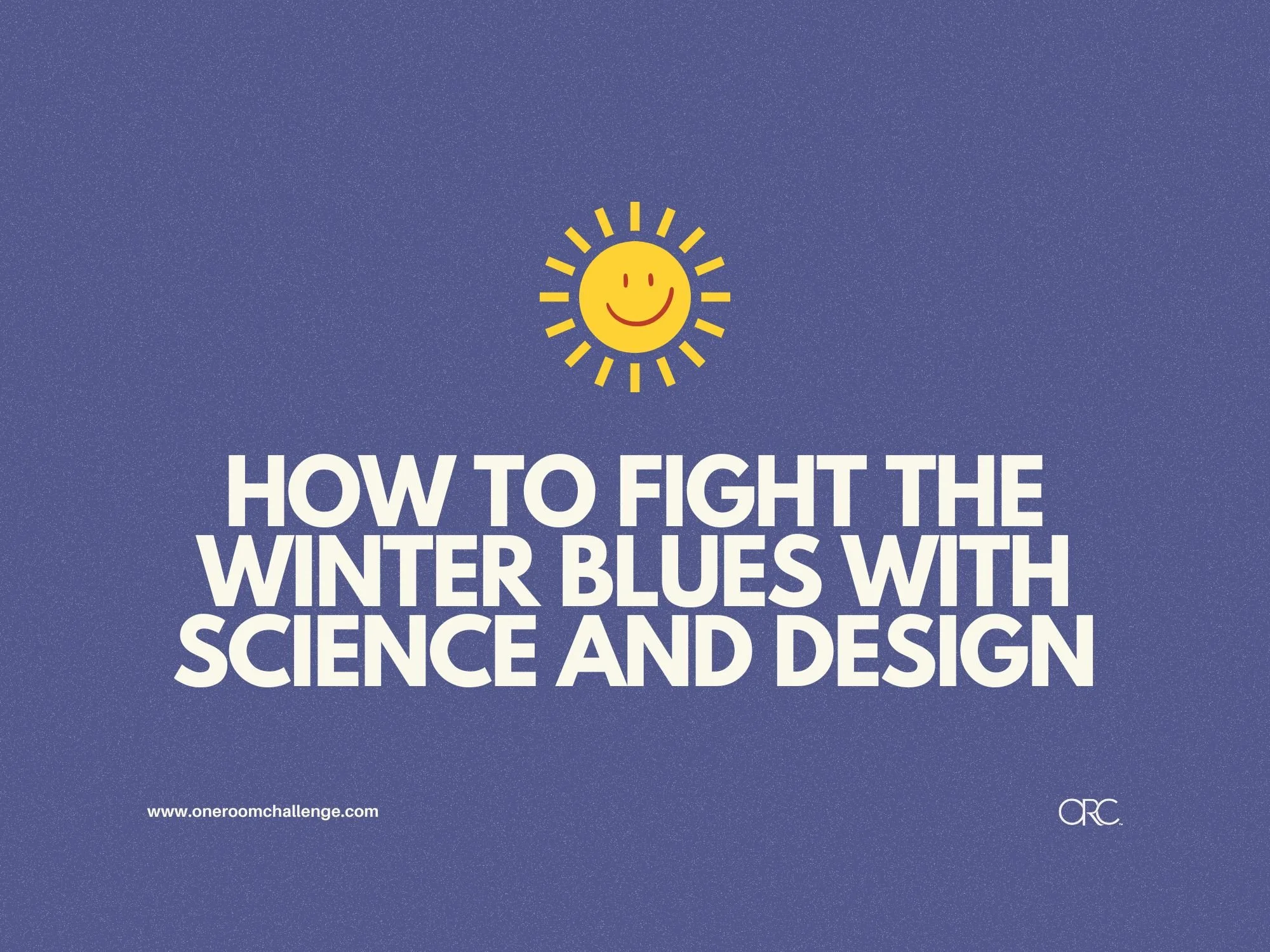 How to Fight the Winter Blues With Science &amp; Design