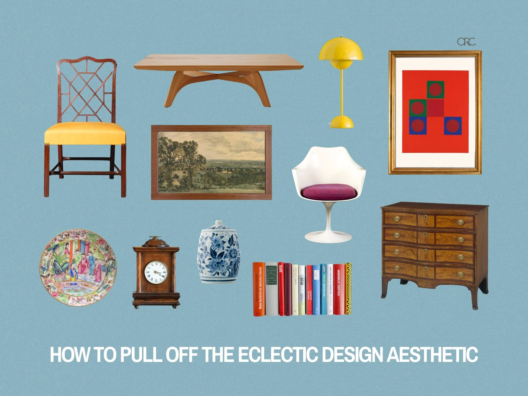 How to Pull Off the Eclectic Design Aesthetic