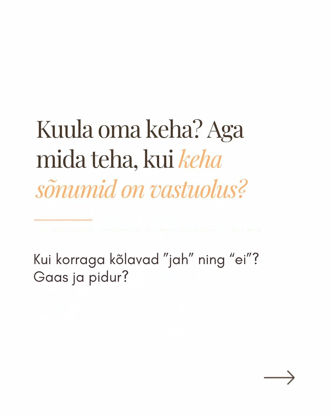 Kuula oma keha? Aga mida teha, kui keha s&otilde;numid on vastuolus? 🧐

Kui korraga k&otilde;lavad &bdquo;jah&ldquo; ning &bdquo;ei&ldquo;?
Gaas ja pidur?

&bdquo;Kuula oma keha&ldquo; on soovitus, mida kuuleb t&auml;nap&auml;eval peaaegu k&otilde;i