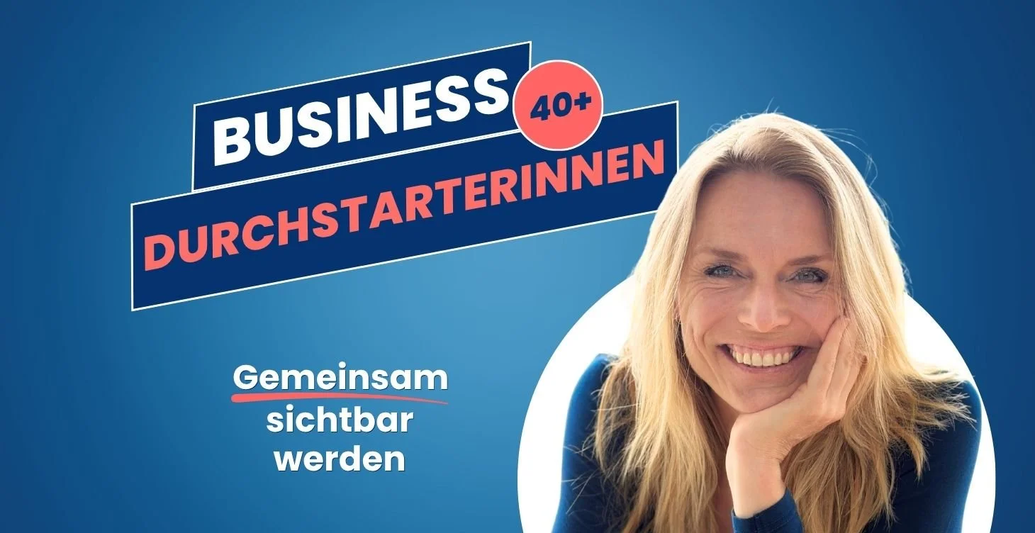 Busines Durchstarterinnen 40+ - Gemeinsam sichtbar werden