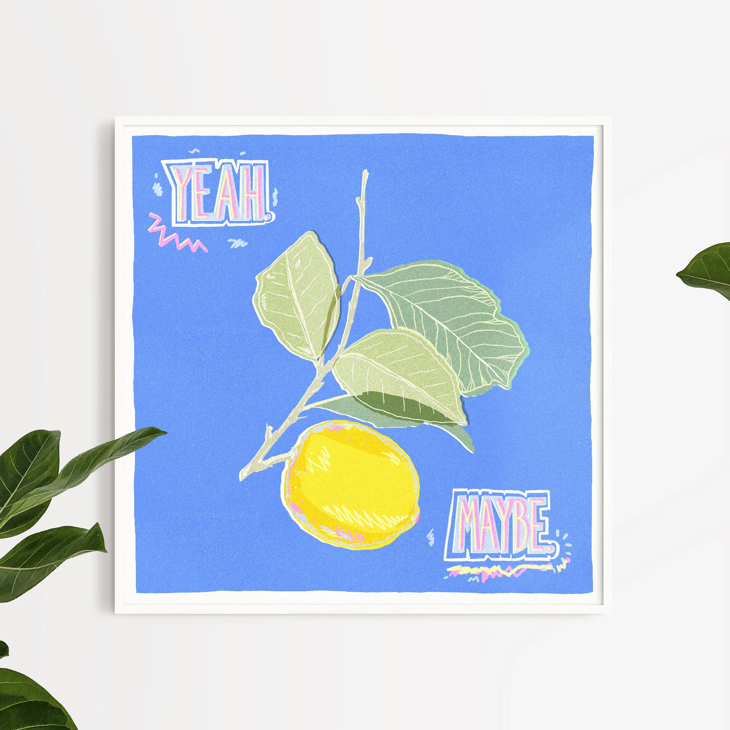 YEAH MAYBE - Art Print