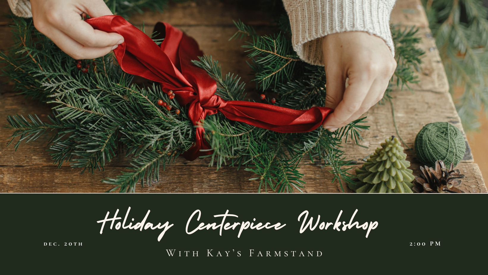 Holiday Centerpiece Workshop