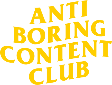 Anti Boring Content Club