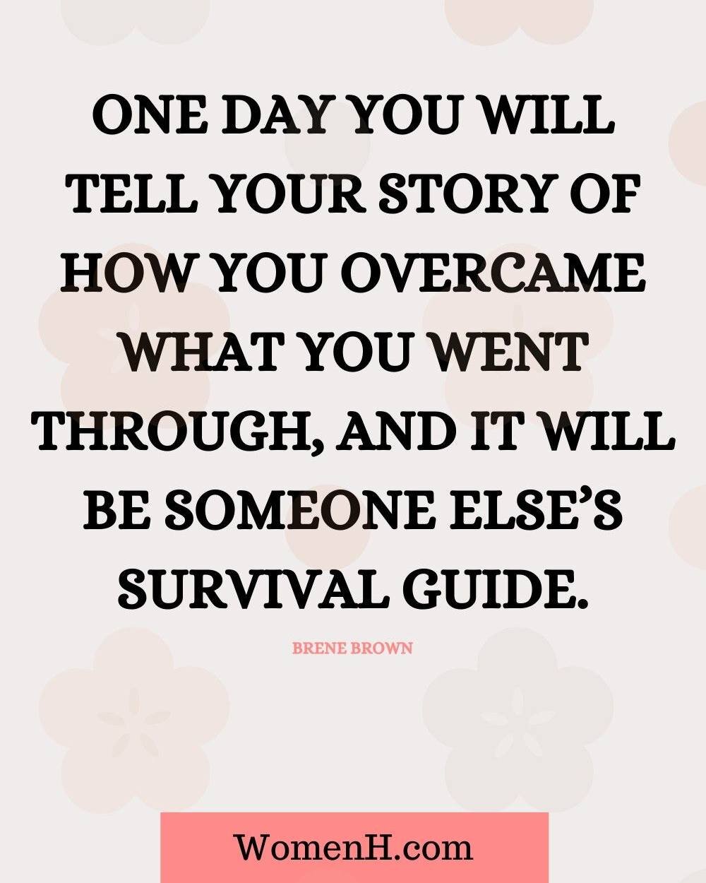 Everyone has a story to tell. A time when they had to be strong when they felt weak. A time when they had to be courageous when they were afraid. A time when they felt confident when they could have felt ashamed. A time when they were successful even