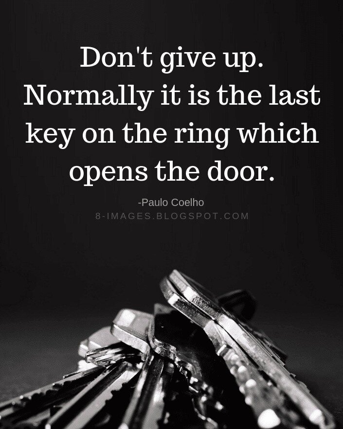 You may feel like you have been staring at a closed door in your life for a long time, but hold on. You hold the key to opening the door.
