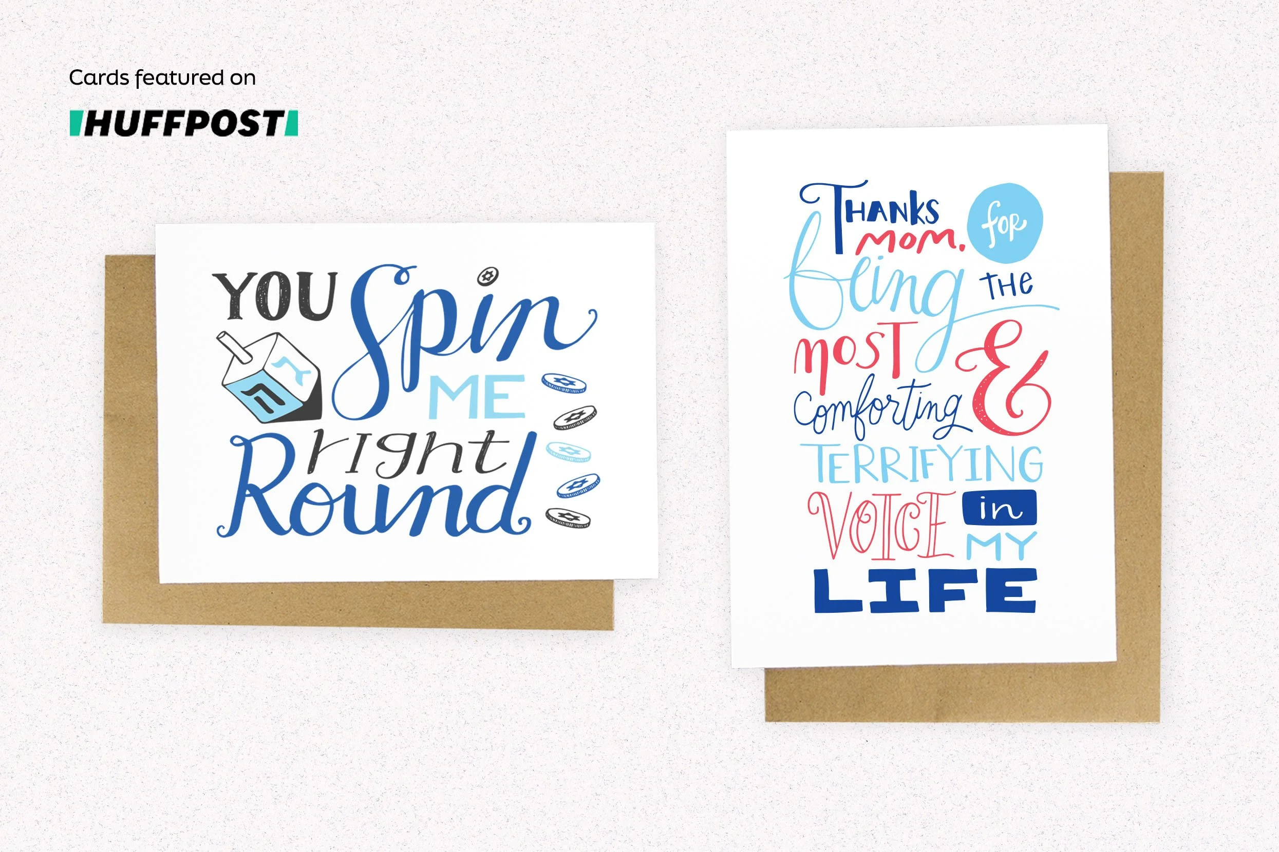 Hand lettered and illustrated greeting card designs featured on HuffPost: You spin me right round dreidel hanukkah, and thank you for being the most comforting and terrifying voice mothers day card